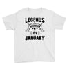 Legends Are Born In January Youth Tee