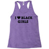 i love black girls Racerback Tank
