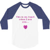 this is my heart when i see you 3/4 Sleeve Shirt