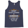 Smart Good Looking Hairdresser Doesnt Get Better Than This Tank Top