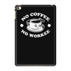 no coffee no workee iPad Mini 4