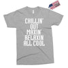 Chillin Out Maxin Relaxin All Cool Exclusive T-shirt