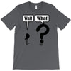 wait,what T-Shirt