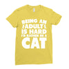 Being an adult is hard I'd rather be a cat Ladies Fitted T-Shirt