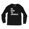 Be Kind To Animals Long Sleeve Shirts
