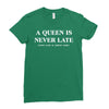 a queen is never late Ladies Fitted T-Shirt