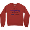 drop everything Crewneck Sweatshirt