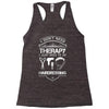 I Don't Need Therapy Just to Go Hairdressing Racerback Tank