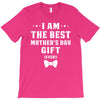 I Am The Best Mother's Day T-Shirt