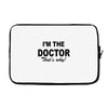 i'm the doctor that's why Laptop sleeve