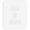 now or never Mousepad
