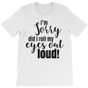 i'm sorry did i roll ... T-Shirt