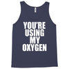 you're using my oxygen Tank Top