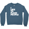 i like to flash people Crewneck Sweatshirt