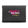 ALWAYS BEAUTIFUL Accessory Pouches