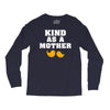 Kind As A Mother Long Sleeve Shirts
