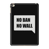 no ban no wall iPad Mini 4