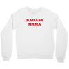 Badass Mama Crewneck Sweatshirt