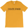 i hate food T-Shirt