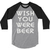 wish you were beer (2) 3/4 Sleeve Shirt