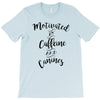 motivated by caffeine and canines T-Shirt