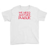 we need another plague Youth Tee