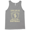 i might look like i'm playing softball Tank Top