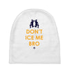 don't ice me bro Baby Beanies