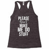 please don't make me do stuff. Racerback Tank