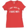 i don't need you i have wifi Ladies Fitted T-Shirt