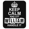 Keep Calm And Let William Handle It Mousepad