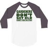 gardeners don&rsquo;t get old, ideal gift or christmas present. 3/4 Sleeve Shirt