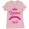 queens are born in april Ladies Fitted T-Shirt