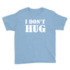 i don't hug Youth Tee