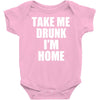 take me drunk i'm home Baby Onesie