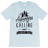 adventure calling and i must go woods ex T-Shirt