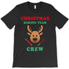 christmas baking team crew rudolph T-Shirt
