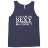 i hate being sexy printed Tank Top