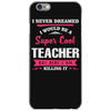 i never dreamed i would be a super cool teacher. but here i am killing iPhone 6/6s Case