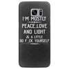 i'm mostly peace, love and light &amp; a little go fuck yourself Samsung Galaxy S7 Edge