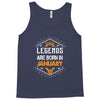 Legends are born in January Tank Top
