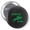 born to ride horse riding pony horse Pin-back button