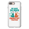 We Have So Much Chemistry Together iPhone 8 Plus