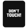 Don't Touch Mousepad