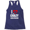 i love my crazy girlfrien Racerback Tank