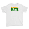 no worries mate Youth Tee