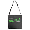 I Don't Do Drugs I Just Smoke Weed Adjustable Strap Totes