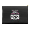 I Never Dreamed I d Grow Up To Be A Super Cute Doctor But Here I'm Kil Accessory Pouches
