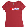 boring Women's Triblend Scoop T-shirt