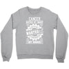 Cancer Hated By Many Wanted By Plenty Crewneck Sweatshirt